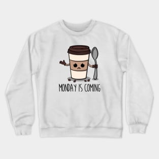 Monday is Coming Crewneck Sweatshirt